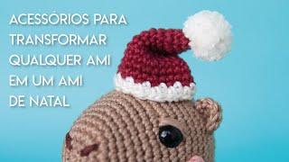 Gorro e acessório pra transformar qualquer bichinho em um amigurumi de natal