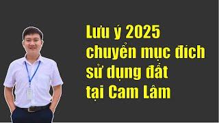 Lưu ý về việc chuyển mục đích sử dụng đất Cam Lâm 2025