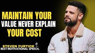 Maintain Your Value & Never Explain Your Cost || By STEVEN FURTICK ||