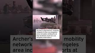Archer Aviation plans to launch air mobility network in the Los Angeles region as early as 2026
