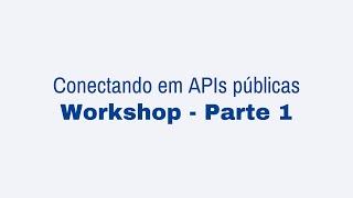 Conectando em APIs públicas com Python - Workshop parte 1