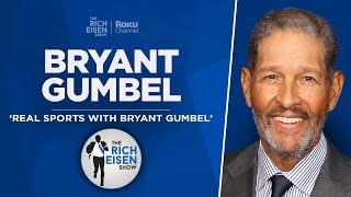 Bryant Gumbel Talks ‘Real Sports’ Final Episode, Retirement & More with Rich Eisen | Full Interview