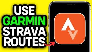 How To Use Garmin Strava Routes 2025 - Full Guide