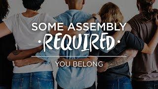 Some Assembly Required: You Belong