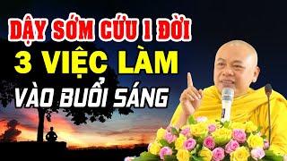 Dậy Sớm Cứu Sống Bạn! 3 VIỆC NÊN LÀM VÀO BUỔI SÁNG ĐỂ CÓ SỨC KHỎE TUYỆT VỜI | Thầy Thích Minh Đạo