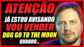 DOG GO TO THE MOON HORA DE VENDER ? AUGUSTO BACKES FALA QUANDO VAI VENDER SUAS CRIPTOS