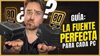 La FUENTE PERFECTA para TODAS las GPUs y CPUs del mercado  -  Guía sensata #4