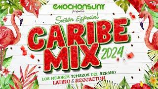 CARIBE MIX 2024  (Sesión Temazos RUMBATÓN, LATIN HOUSE, REGGAETON VERANO 2024) by CMOCHONSUNY