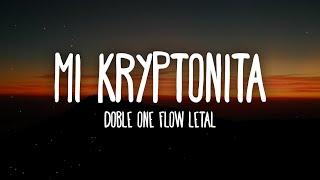 Doble ONE Flow Letal - Mi Kryptonita (Letra/Lyrics)