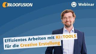 Effizientes Arbeiten mit KI-Tools für die Creative-Erstellung (Webinar-Aufzeichnung 21.06.2024)