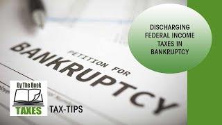 Discharging Federal Income Taxes in Bankruptcy