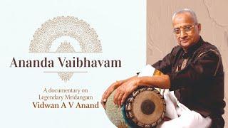 Ananda Vaibhavam I Documentary on Mridangam Vidwan A V Anand I Udupa Foundation