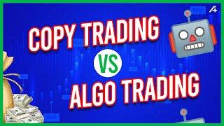 Which is better? Copy Trading vs Algo Trading