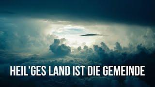 Heil'ges Land ist die Gemeinde - zum mitsingen