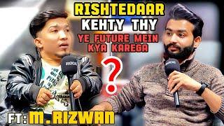 RISHTEDAAR MERI AMMI SE KEHTY THY YE FUTURE MEIN KYA KREGA? || FT RIZWAN KHAN