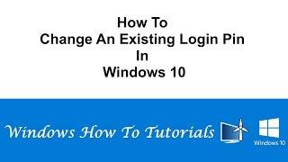 How To Change An Existing Login Pin In Windows 10