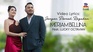 Meriam Bellina Feat. Lucky Octavian - Jangan Pernah Ragukan (Official Lyric Video)