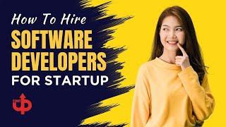 How To Hire Software Developers For Startup | Hiring Indian Software Developers