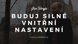 Jan Skryja - Buduj silné vnitřní nastavení