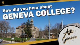 Ask Geneva:  How did you hear about Geneva College?