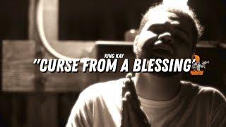 King Kay - "Curse From A Blessing" (Official Video) Dir. By @WillKilledEm