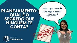 PLANEJAMENTO: QUAL É O SEGREDO QUE NINGUÉM TE CONTA?