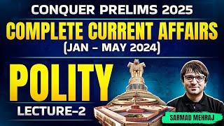 Conquer Prelims 2025 | Polity-2 | Complete Current Affairs in One Shot | Jan-May 2024 | Sarmad Sir