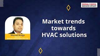 Market Trends Towards HVAC Solutions | Sharad Malga | Thermal Control Magazine