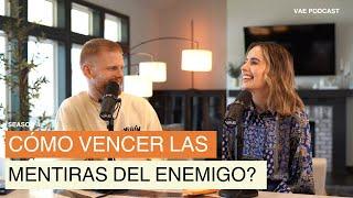 Cómo vencer las mentiras del enemigo? | VAE Podcast