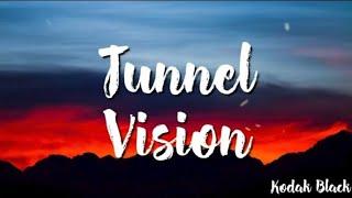 Tunnel Vision -  Kodak Black  ( Lyrics)