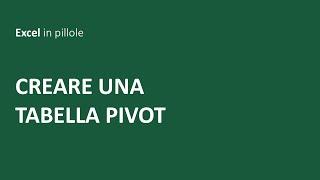 EXCEL - Creare una tabella pivot per analizzare i dati in Excel