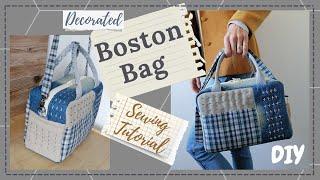 DECORATED BOSTON BAG (DIY Sewing Tutorial).