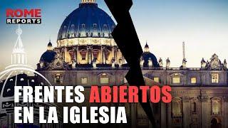 Peligro de cisma  los frentes abiertos que hay en la Iglesia