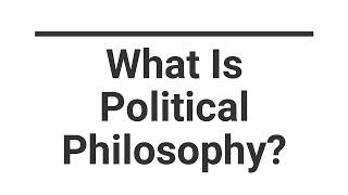 What Is Political Philosophy?