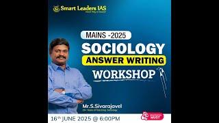 Sociology Answer Writing Workshop | Mains - 2025 | Mr.S.SIVARAJAVEL | Smart Leaders IAS