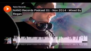 NANO Records Podcast 01 - Nov 2014 - Mixed By Regan ᴴᴰ