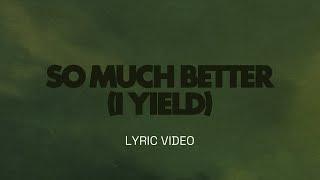 So Much Better (I Yield) [Gracie Binion] |Lyric Video | Legacy Nashville Music