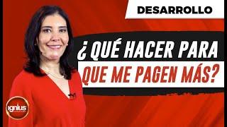 Desarrollo Empresarial | QUE HACER PARA QUE ME PAGUEN MÁS (Funciona) | Desarrollo y Motivación