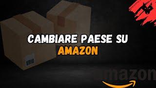 Come cambiare paese su Amazon