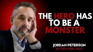 The Hero Has To Be A Monster | Jordan Peterson Best Motivational Speech