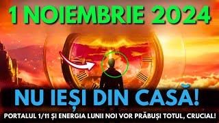 Vine! 1 Noiembrie 2024! Portalul 11/1 Energie În Noaptea Aceasta, Următoarele 24 Ore Sunt Cruciale!