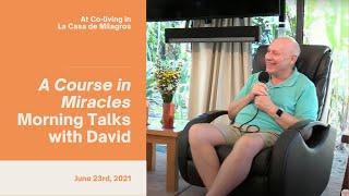 A Course in Miracles Online Live Stream w/ Music at La Casa de Milagros w/ David Hoffmeister, Jun 23