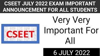 GOOD NEWS ] CSEET JULY 2022 EXAM IMPORTANT ANNOUNCEMENT OUT