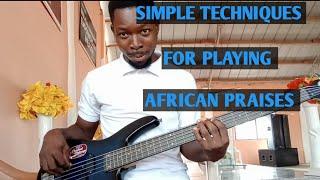 Simple techniques for playing African praises