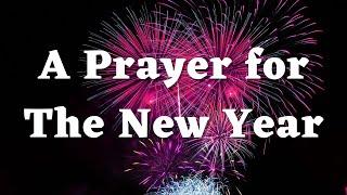 A Prayer for The New Year 2025 - Happy New Year Prayer - Daily Prayers #678