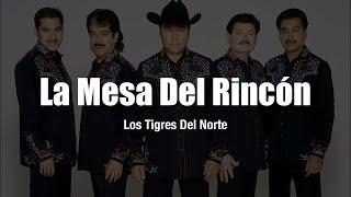 Los Tigres Del Norte - La Mesa Del Rincón (LETRA)