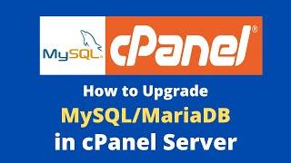 How to upgrade MySQL/MariaDB on cPanel Server