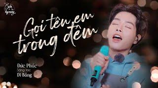 Gọi tên em trong đêm | Cảm nhận sâu sắc 'nỗi đau xót xa' qua giọng hát Đức Phúc [Live]