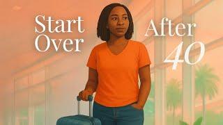 Start Life From Scratch After 40: When My Dreams Became A Nightmare