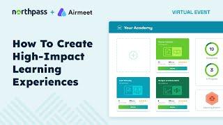 How to Make High-impact Learning Experiences | Northpass + Mark Kilens | Webinar